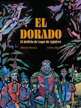 El Dorado. El delirio de Lope de Aguirre
