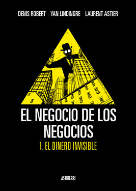 El negocio de los negocios 1. El dinero invisible
