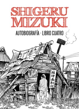Shigeru Mizuki. Autobiografía. Libro cuatro