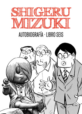 Shigeru Mizuki. Autobiografía. Libro seis