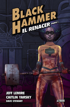 Black Hammer 5. El renacer. Parte I