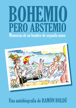 Bohemio pero abstemio. Memorias de un hombre de segunda mano